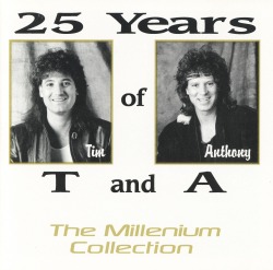 T & A (THE HEAT)/25 YEARS OF T AND A - THE MILLENIUM COLLECTION