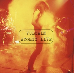 VULCAIN/ATOMIC LIVE