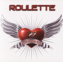 ROULETTE/BETTER LATE THAN NEVER
