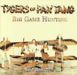 TYGERS OF PAN TANG/BIG GAME HUNTING - THE RARITIES