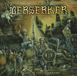 BERSERKER/BLOOD OF THE WARRIORS
