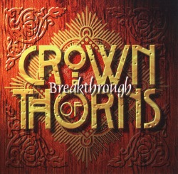 CROWN OF THORNS/BREAKTHROUGH