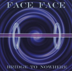FACE FACE/BRIDGE TO NOWHERE