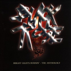 BLACK ROSE/BRIGHT LIGHTS BURNIN' - THE ANTHOLOGY