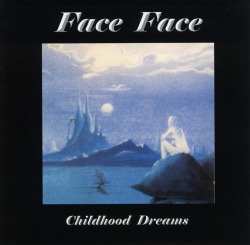FACE FACE/CHILDHOOD DREAMS