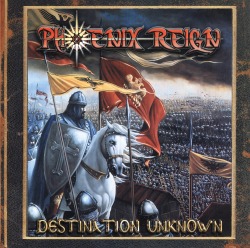 PHOENIX REIGN/DESTINATION UNKNOWN