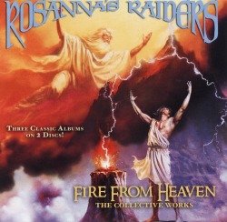 ROSANNA'S RAIDERS/FIRE FROM HEAVEN - THE COLLECTIVE WORKS