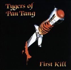 TYGERS OF PAN TANG/FIRST KILL