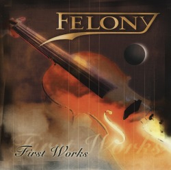 FELONY/FIRST WORKS