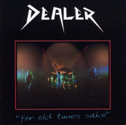 DEALER/FOR OLD TIMES SAKE