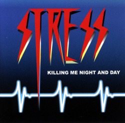 STRESS/KILLING ME NIGHT AND DAY