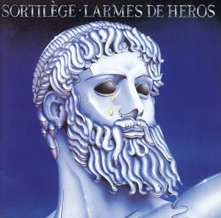 SORTILEGE/LARMES DE HEROS
