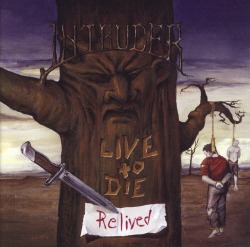 INTRUDER/LIVE TO DIE...RELIVED