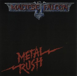 MALTESE FALCON/METAL RUSH