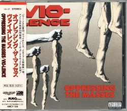 VIO-LENCE/OPPRESSING THE MASSES (USED)