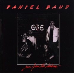 DANIEL BAND/RUN FROM THE DARKNESS