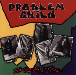 PROBLEM CHILD/SMASHIN TIME