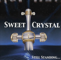 SWEET CRYSTAL/STILL STANDING...