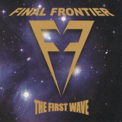 FINAL FRONTIER/THE FIRST WAVE