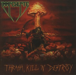 IMMACULATE/THRASH, KILL 'N' DESTROY