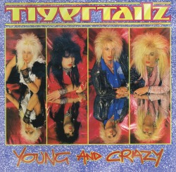 TIGERTAILZ/YOUNG AND CRAZY