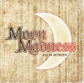 MOONMADNESS/ALL IN BETWEEN
