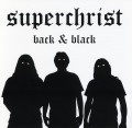 SUPERCHRIST/BACK & BLACK