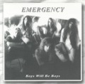 EMERGENCY/BOYS WILL BE BOYS