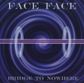 FACE FACE/BRIDGE TO NOWHERE