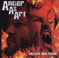 ANGER AS ART/CALLOUS AND FUROR