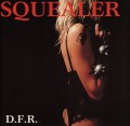 SQUEALER/D.F.R.