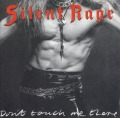 SILENT RAGE/DON'T TOUCH ME THERE