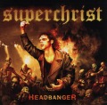 SUPERCHRIST/HEADBANGER