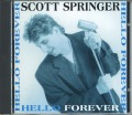 SCOTT SPRINGER/HELLO FOREVER (USED)