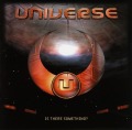UNIVERSE/IS THERE SOMETHING?