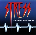 STRESS/KILLING ME NIGHT AND DAY