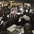 T.O. JOKER/LIFE GOES ON