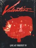 VALENTINE/LIVE AT FIREFEST IV