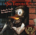 NO TROUBLE/LOOKING FOR TROUBLE BUT WATCH OUT��