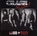 CRASH ALLEY/LOUD N UGLY