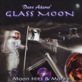 DAVE ADAMS' GLASS MOON/MOON HITS & MORE
