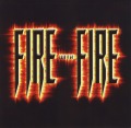 FIRE WITH FIRE/same