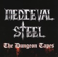 MEDIEVAL STEEL/THE DUNGEON TAPES