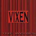 VIXEN/THE WORKS