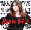 ROBIN BECK/TROUBLE OR NOTHING - 20TH ANNIVERSARY EDITION