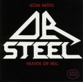DR STEEL/UCINI NESTO/HEAVEN OR HELL