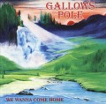 GALLOWS POLE/WE WANNA COME HOME